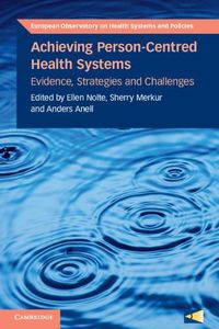 Cover image for Achieving Person-Centred Health Systems: Evidence, Strategies and Challenges