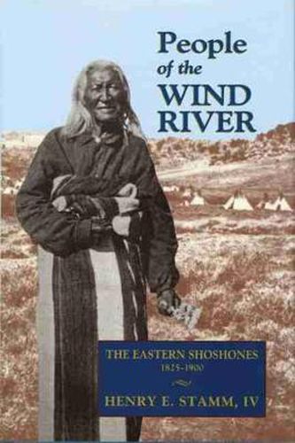 Cover image for People of the Wind River: The Eastern Shoshones, 1825-1900