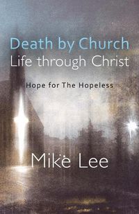 Cover image for Death by Church, Life Through Christ