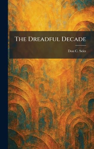 Cover image for The Dreadful Decade