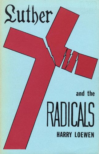 Cover image for Luther and the Radicals: Another Look at Some Aspects of the Struggle Between Luther and the Radical Reformers