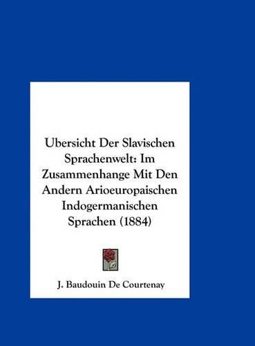 Cover image for Ubersicht Der Slavischen Sprachenwelt: Im Zusammenhange Mit Den Andern Arioeuropaischen Indogermanischen Sprachen (1884)