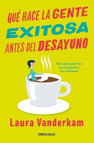 Cover image for Que hace la gente exitosa antes del desayuno: Una guia practica para organizar tus mananas / What the most Succesful People Do Before Breakfast