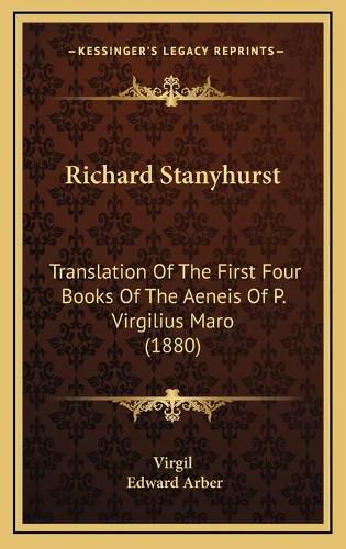 Cover image for Richard Stanyhurst: Translation of the First Four Books of the Aeneis of P. Virgilius Maro (1880)