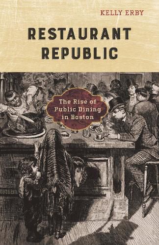 Cover image for Restaurant Republic: The Rise of Public Dining in Boston
