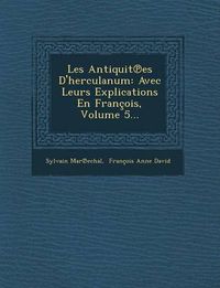 Cover image for Les Antiquit Es D'Herculanum: Avec Leurs Explications En Francois, Volume 5...