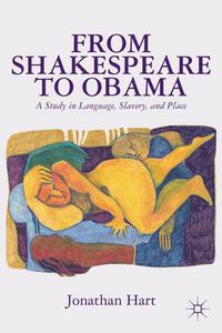 Cover image for From Shakespeare to Obama: A Study in Language, Slavery and Place