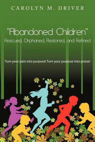 Cover image for Abandoned Children Rescued, Orphaned, Restored, and Refined.