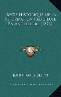 Cover image for Precis Historique de La Reformation Religieuse En Angleterre (1873)