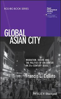 Cover image for Global Asian City: Migration, Desire and the Politics of Encounter in 21st Century Seoul