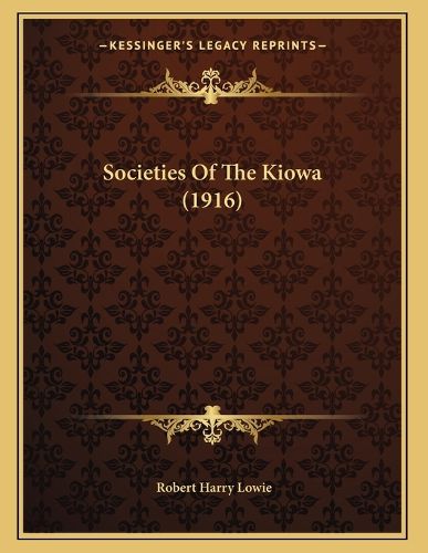 Cover image for Societies of the Kiowa (1916)