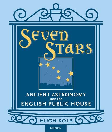 Cover image for Seven Stars: Ancient Astronomy and the English Public House