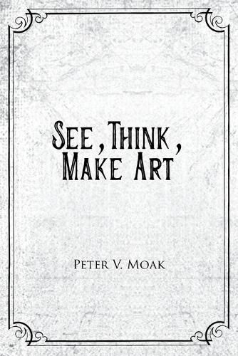 Cover image for See, Think, Make Art