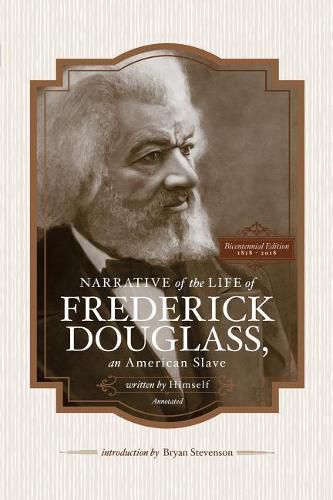 Narrative of the Life of Frederick Douglass, an American Slave, Written by Himself (Annotated): Bicentennial Edition with Douglass Family Histories and Images