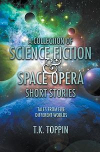 Cover image for A Collection of Science Fiction & Space Opera Short Stories