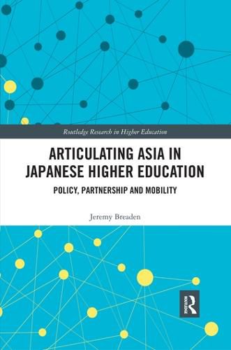 Cover image for Articulating Asia in Japanese Higher Education: Policy, Partnership and Mobility