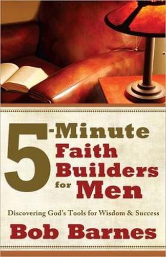 Cover image for 5-Minute Faith Builders for Men: Discovering God's Tools for Wisdom and Success