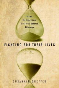 Cover image for Fighting for Their Lives: Inside the Experience of Capital Defense Attorneys