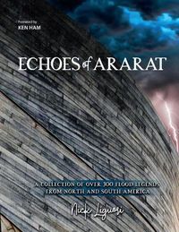 Cover image for Echoes of Ararat: A Collection of Over 300 Flood Legends from North and South America