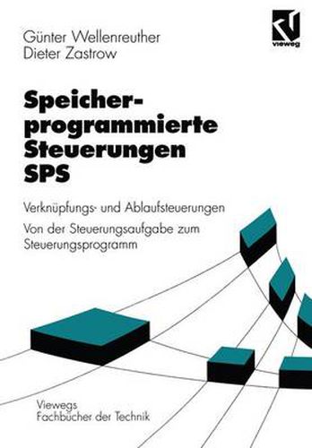 Cover image for Speicherprogrammierte Steuerungen SPS: Verknupfungs- und Ablaufsteuerungen Von der Steuerungsaufgabe zum Steuerprogramm