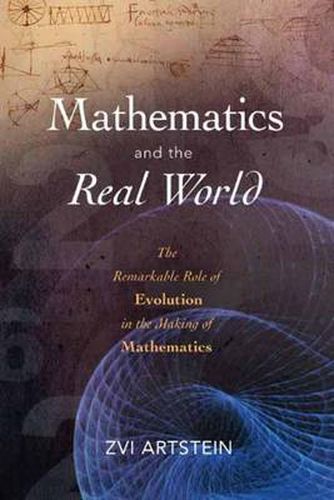 Cover image for Mathematics and the Real World: The Remarkable Role of Evolution in the Making of Mathematics