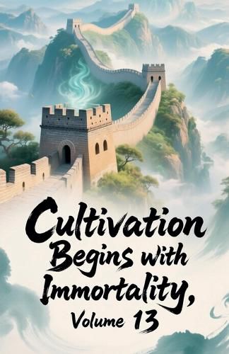 Cover image for Cultivation Begins with Immortality, Volume 13