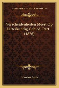 Cover image for Verscheidenheden Meest Op Letterkundig Gebied, Part 1 (1876)