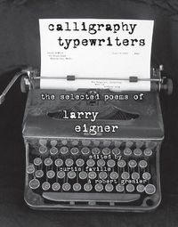 Cover image for Calligraphy Typewriters: The Selected Poems of Larry Eigner