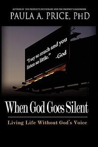 Cover image for When God Goes Silent: Living Life Without God's Voice