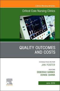 Cover image for Quality Outcomes and Costs, An Issue of Critical Care Nursing Clinics of North America