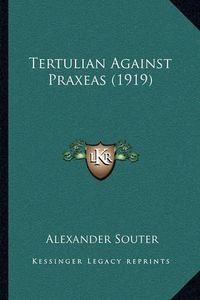 Cover image for Tertulian Against Praxeas (1919)