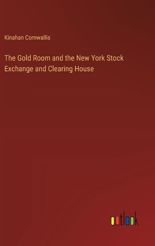 Cover image for The Gold Room and the New York Stock Exchange and Clearing House