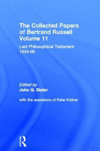 Cover image for The Collected Papers of Bertrand Russell, Volume 11: Last Philosophical Testament 1947-68