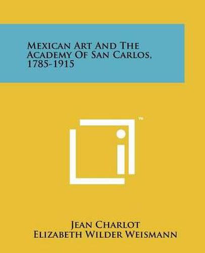 Mexican Art and the Academy of San Carlos, 1785-1915