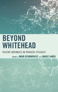 Cover image for Beyond Whitehead: Recent Advances in Process Thought