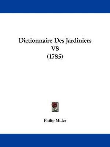 Dictionnaire Des Jardiniers V8 (1785)