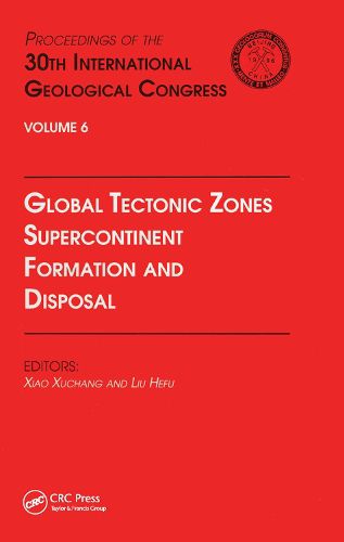 Cover image for Global Tectonic Zones, Supercontinent Formation and Disposal: Proceedings of the 30th International Geological Congress, Volume 6