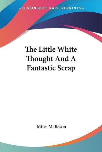 Cover image for The Little White Thought And A Fantastic Scrap