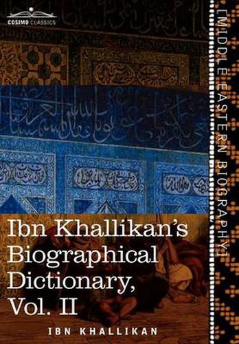 Cover image for Ibn Khallikan's Biographical Dictionary, Vol. II (in 4 Volumes)