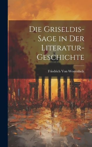 Cover image for Die Griseldis-Sage in Der Literatur-Geschichte