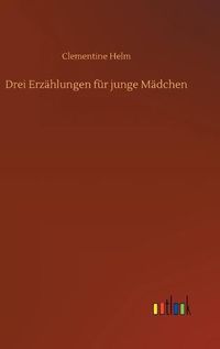 Cover image for Drei Erzahlungen fur junge Madchen