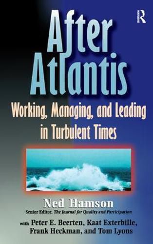 Cover image for AFTER ATLANTIS: Working, Managing, and Leading in Turbulent Times: Working, Managing, and Leading in Turbulent Times