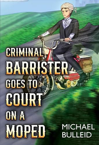 Cover image for Criminal Barrister Goes To Court On A Moped