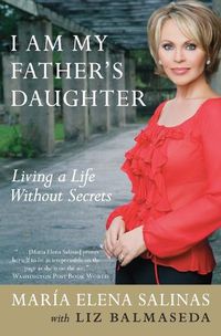 Cover image for I Am My Father's Daughter: Living a Life Without Secrets