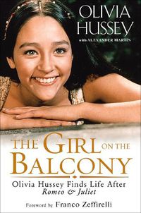Cover image for Girl on the Balcony: Olivia Hussey Finds Life after Romeo and Juliet