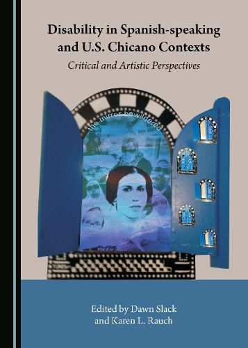 Cover image for Disability in Spanish-speaking and U.S. Chicano Contexts: Critical and Artistic Perspectives