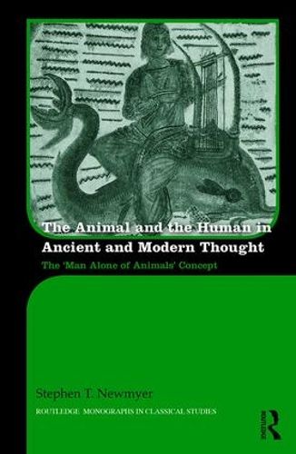 Cover image for The Animal and the Human in Ancient and Modern Thought: The 'Man Alone of Animals' Concept