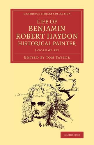 Cover image for Life of Benjamin Robert Haydon, Historical Painter 3 Volume Set: From his Autobiography and Journals