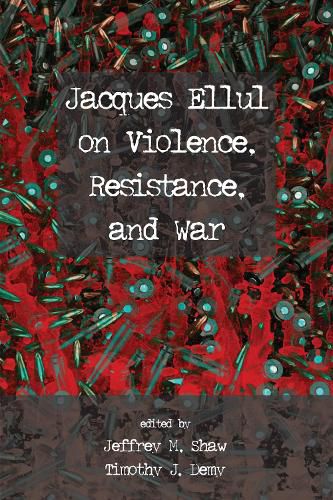 Cover image for Jacques Ellul on Violence, Resistance, and War