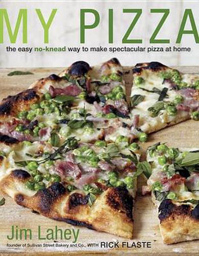 Cover image for My Pizza: The Easy No-Knead Way to Make Spectacular Pizza at Home